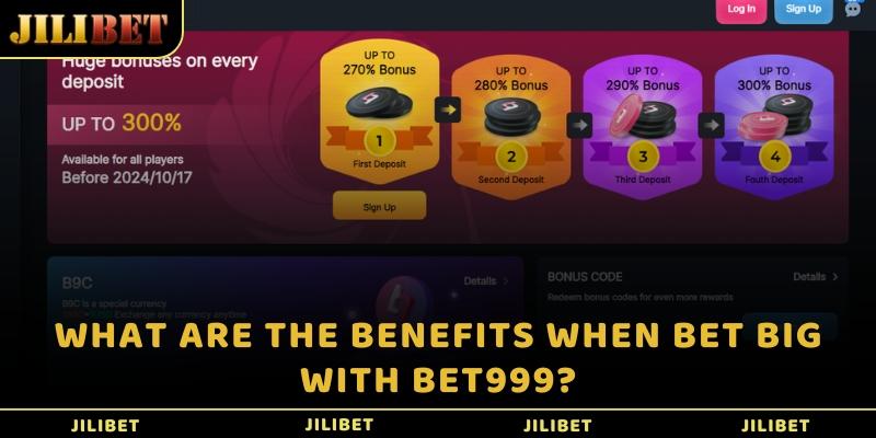 What are the benefits when bet big with Bet999?