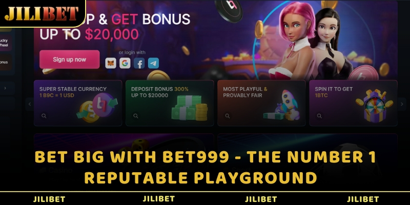 Bet big with Bet999 - The number 1 reputable playground  