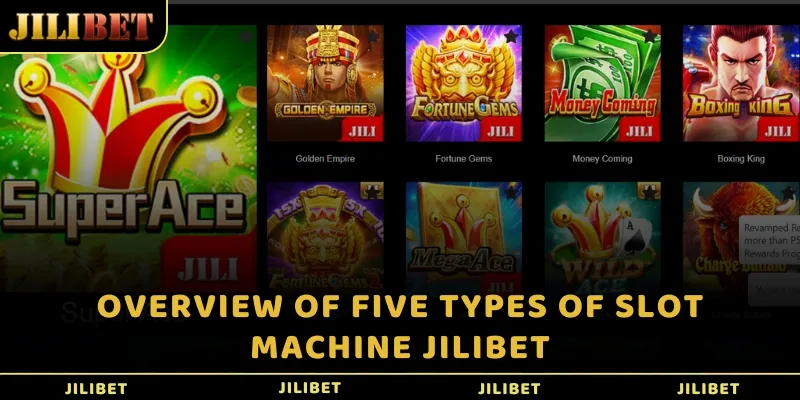 Overview of five types of Slot machine JILIBET