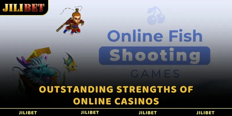 Outstanding strengths of online casinos