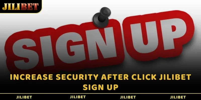 Increase security after click JILIBET sign up