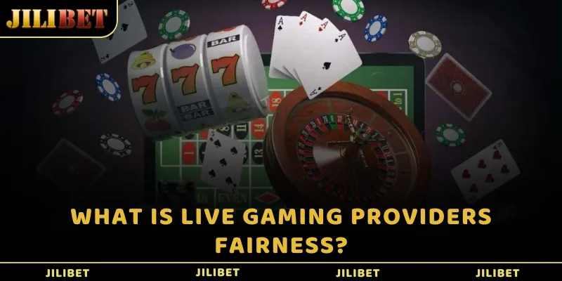 What is live gaming providers fairness?
