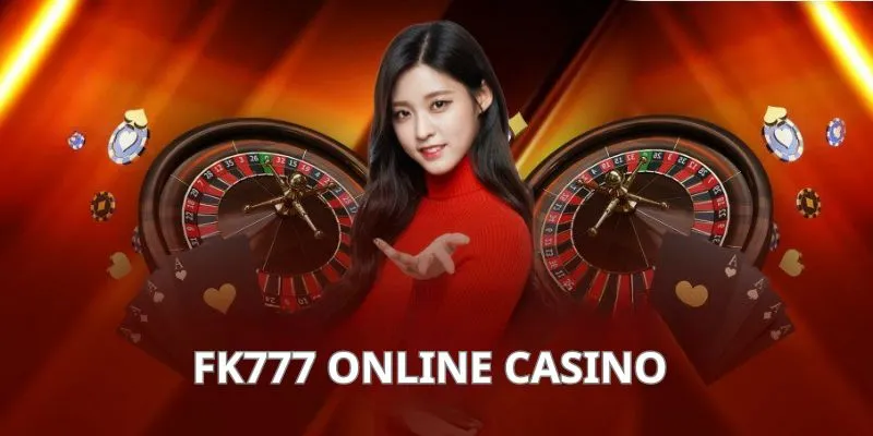 Outstanding Casino betting products at FK777