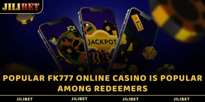 Popular FK777 online casino is popular among redeemers