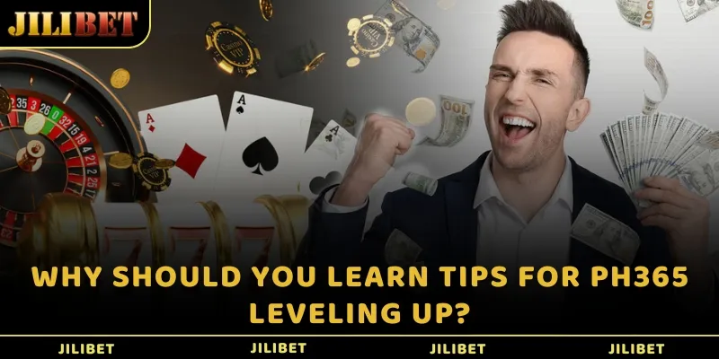 Why should you learn tips for PH365 leveling up?